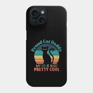 Proud Cat Daddy - My Kid is also Pretty Cool Phone Case