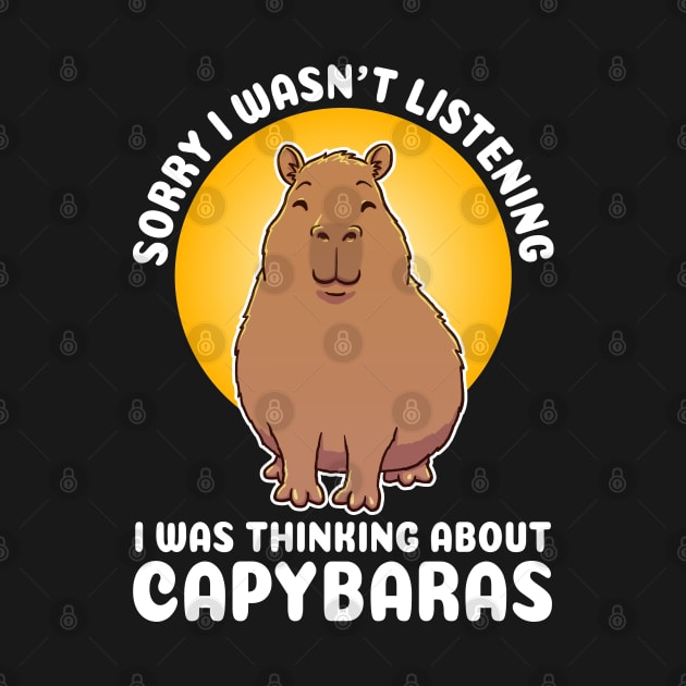 Sorry I wasn’t listening. I was thinking about Capybaras Quote by capydays