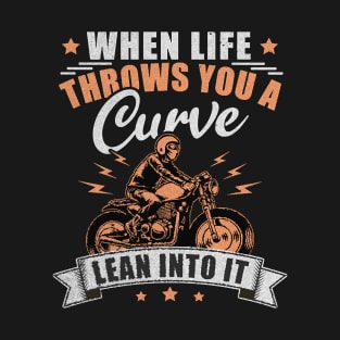 Motorcycle Motorcyclist Curve Lean Into It Biking T-Shirt