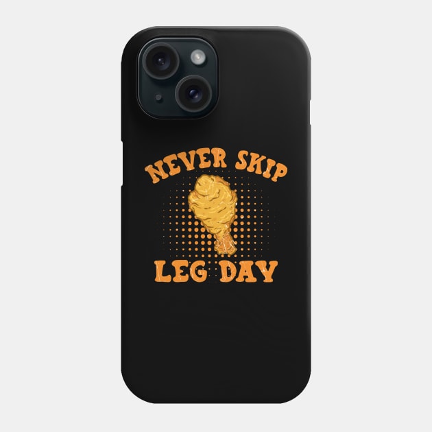 Fried Chicken Never Skip Leg Day Phone Case by busines_night