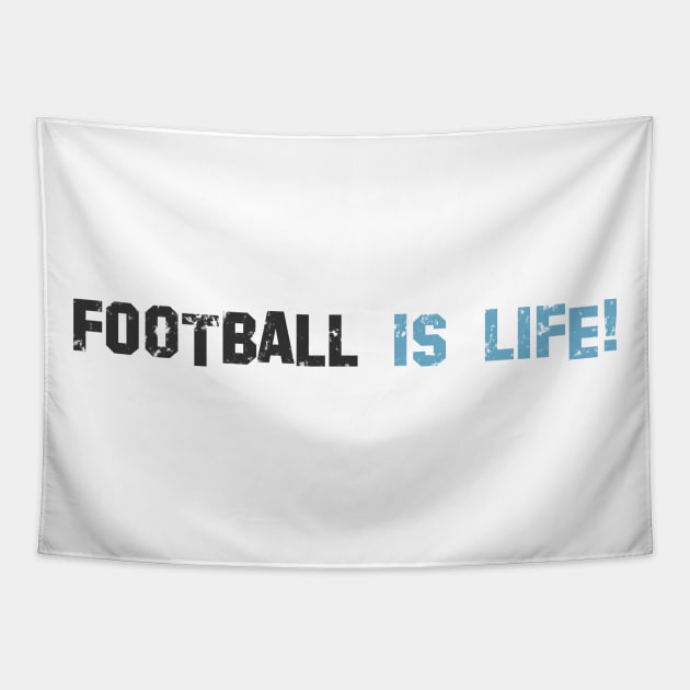 Football is life! Light blue! Tapestry by Painatus