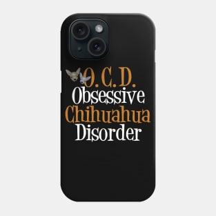 Cute Obsessive Chihuahua Disorder Phone Case