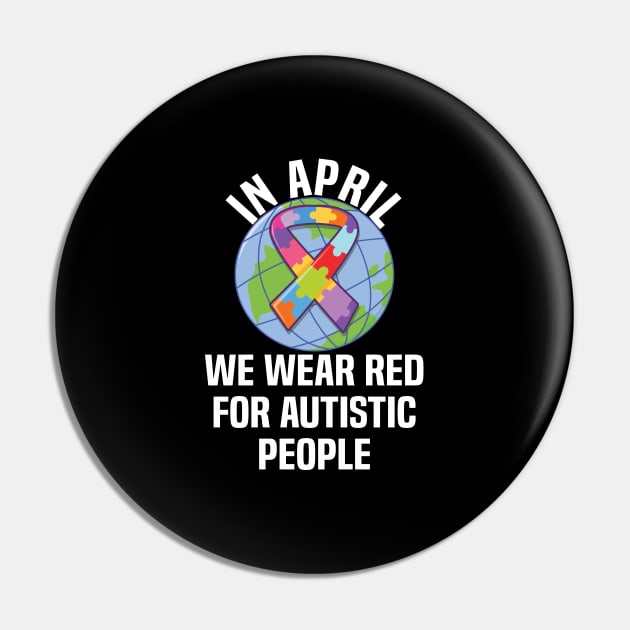 In April We Wear Red For Autistic people quote Autism Day Pin by Uniqueify