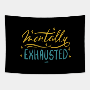 Mentally Exhausted! Tapestry