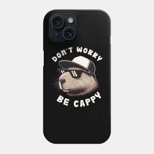 Don't Worry Be Cappy - Capybara Phone Case