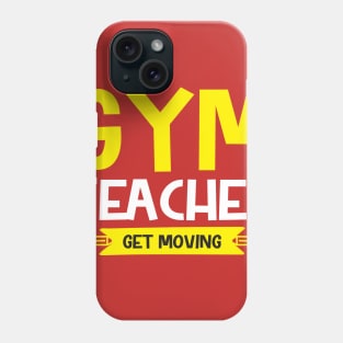 Gym teacher get moving Phone Case