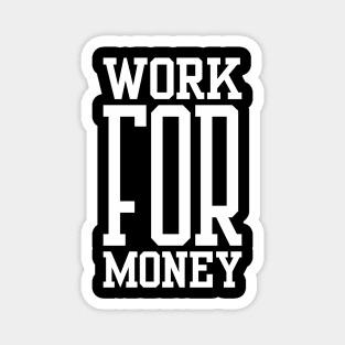 Work for Money Magnet