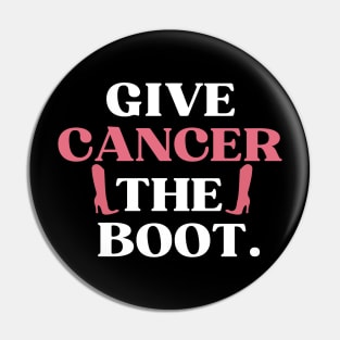 Pink Ribbon Breast Cancer Funny Give Cancer The Boot Pin