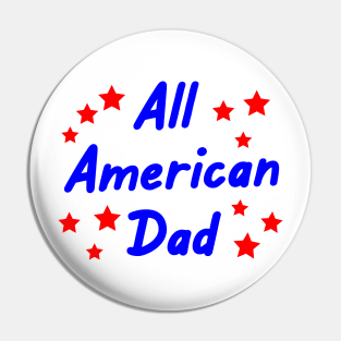 All American Dad Memorial Day 4th of July Pin