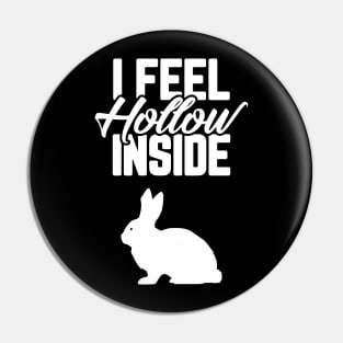 I Feel Hollow Inside Funny Easter Bunny Chocolate Pin