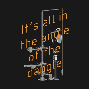 The angle of the dangle - Prosthetic Alignment T-Shirt