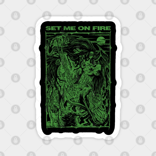 SET ME ON FIRE (green) Magnet by joeyjamesartworx