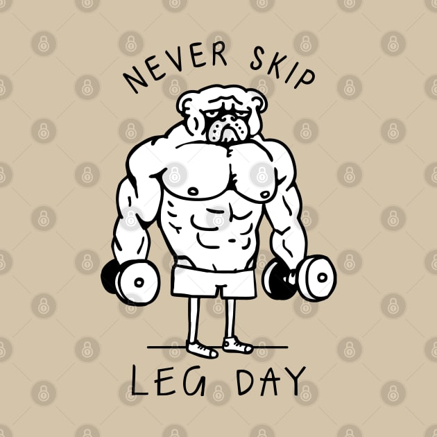 Never Skip Leg Day English Bulldog by huebucket