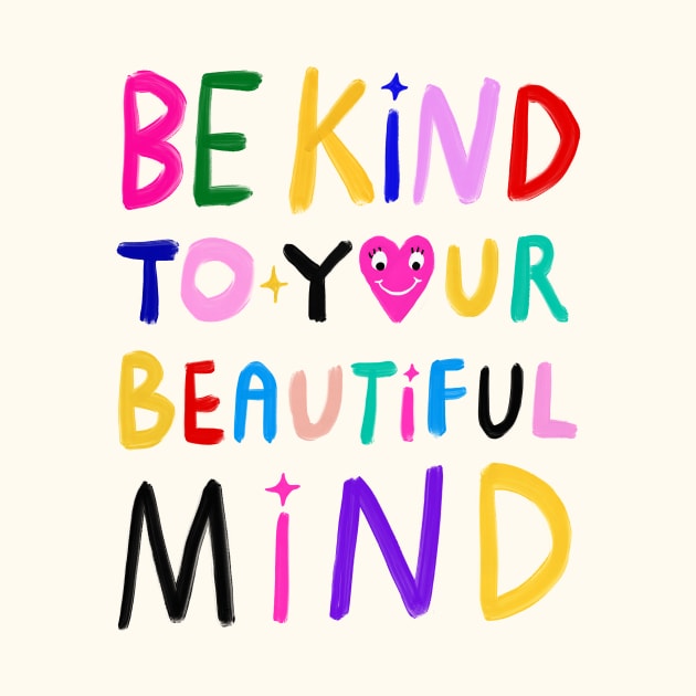 Be Kind To Your Beautiful Mind by the love shop