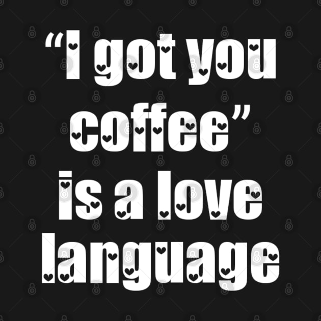 "I got you coffee" is a love language by Emy wise