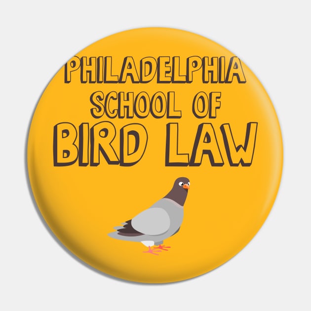 Philadelphia School of Bird Law Pin by Nonstop Shirts