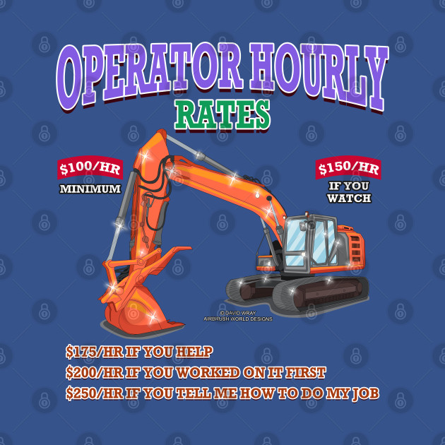 Disover Operator Hourly Rate Excavator Construction Novelty Gift - Construction Worker Gift - T-Shirt