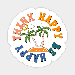 Think Happy Be Happy Island Palmtree Beach Life Magnet