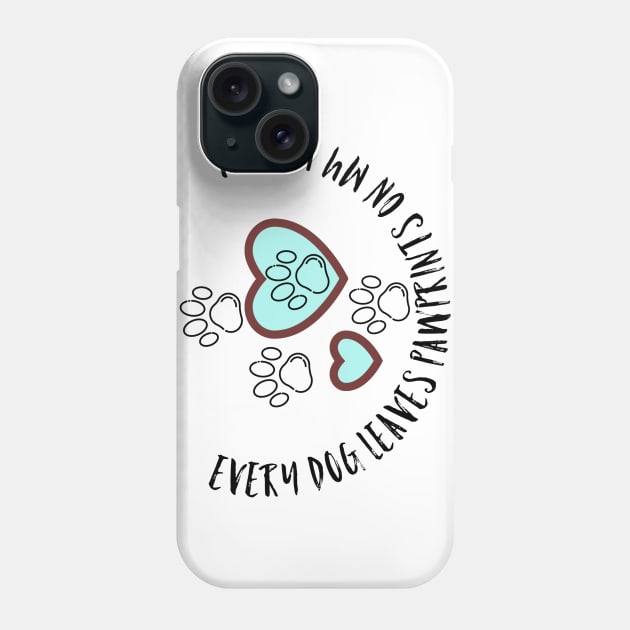 Every Dog Leaves Pawprints on my Heart Phone Case by Lgoodstuff