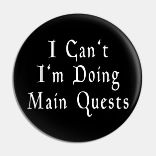 I Can't I'm Doing Main Quests Pin