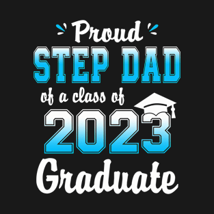 Proud Stepdad Of A Class Of 2023 Graduate Funny Senior 23 T-Shirt