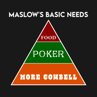 Maslow's - Food, Poker, and More Cowbell T-Shirt