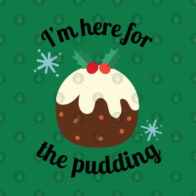 Christmas Funny I'm Here For The Pudding by JessiT