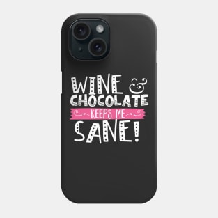 Wine & Chocolate Keeps Me Sane Phone Case