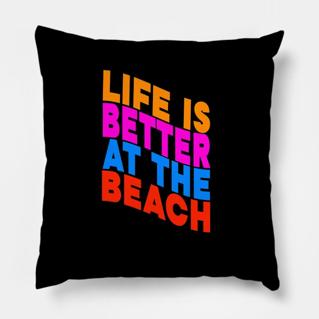 Life is better at the beach Pillow by Evergreen Tee