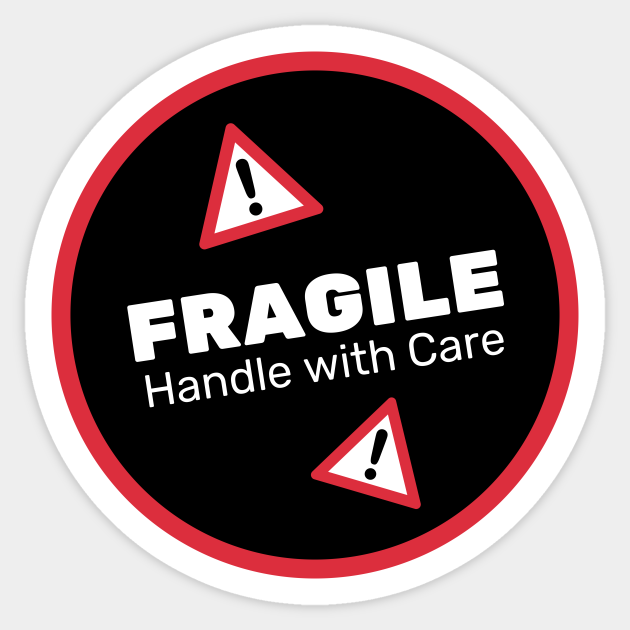 Fragile Handle With Care Fragile Handle With Care Sticker Teepublic