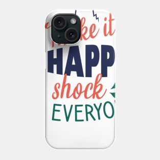 Make it happen shock everyone Phone Case