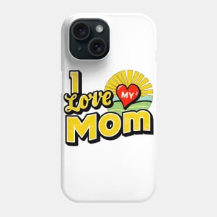 I love my Mom, fun heart and sun print shirt Phone Case