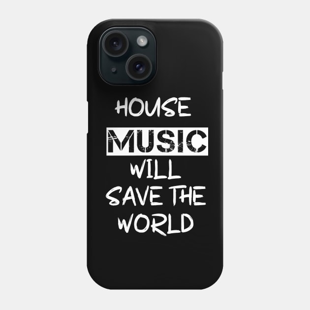 House Music Will Save the World Phone Case by Salaar Design Hub