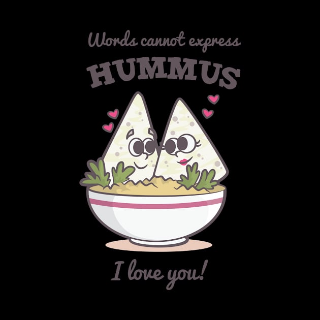 Words Cannot Express Hummus I Love You by TellingTales