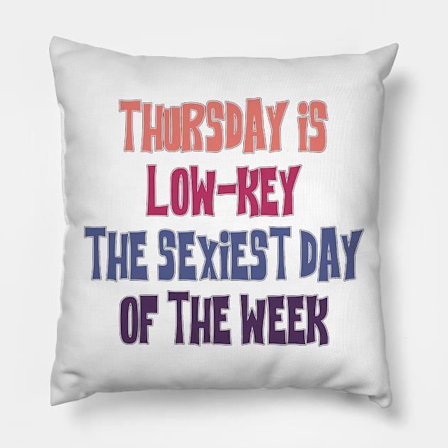 Thursday is the sexiest day - Abbott Quote Pillow by Wenby-Weaselbee