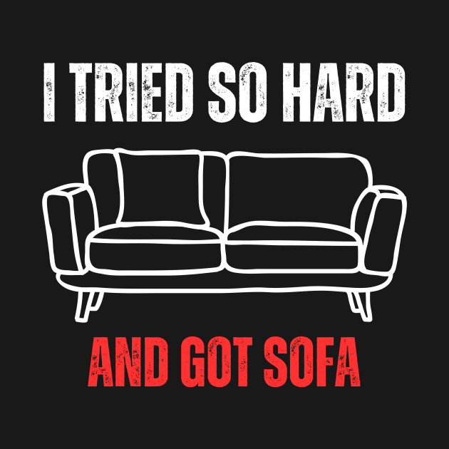 I Tried So Hard And Got Sofa by Modemesh