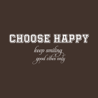 Choose Happy Keep Smiling T-Shirt