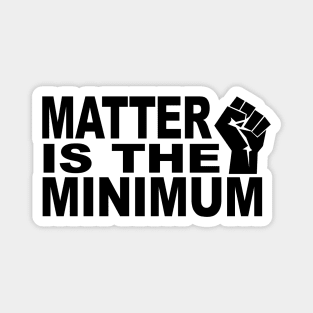 Matter is the Minimum BLM Magnet