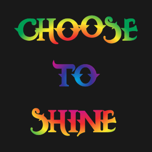 Choose to shine T-Shirt