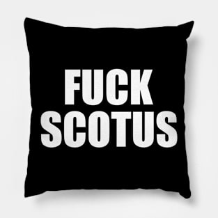 Fuck Scotus Pillow