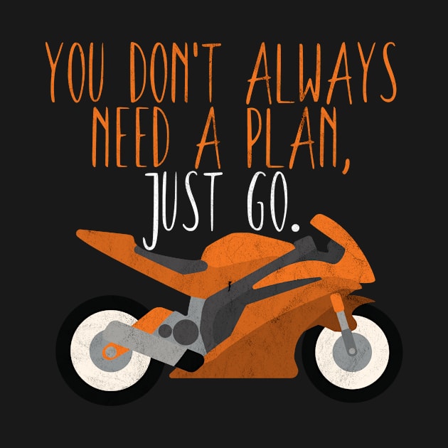 Motorcycle don't need a plan by maxcode