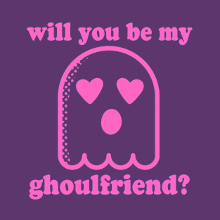 Will you be my ghoulfriend? T-Shirt