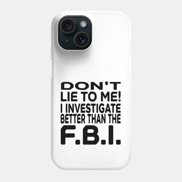 Don't Lie to Me Phone Case by FlippinTurtles