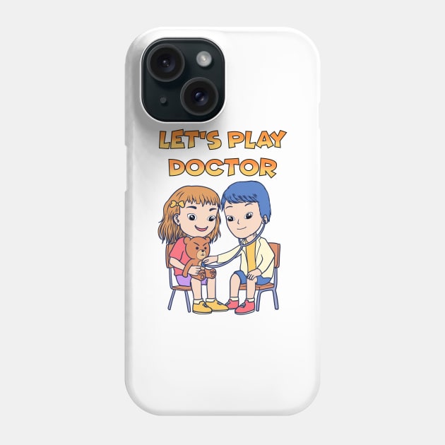 Let's Play Doctor Phone Case by theyoiy