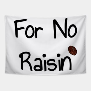 For No Raisin Tapestry