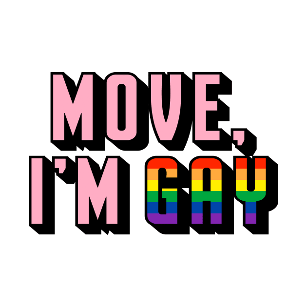 Move, I'm Gay by jadeboylan