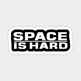 space is hard Magnet