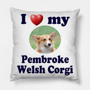 I Love My Pembroke Welsh Corgi Pillow