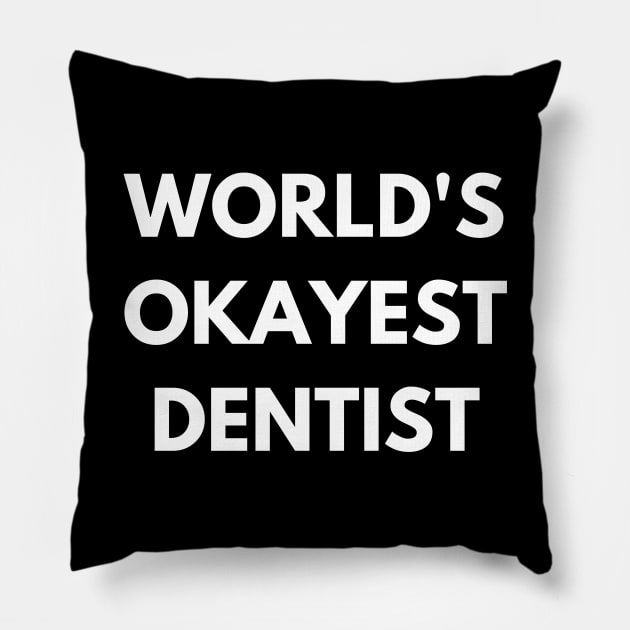 World's okayest dentist Pillow by Word and Saying