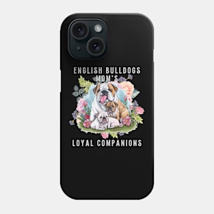 English Bulldogs Mom's Loyal Companions Phone Case